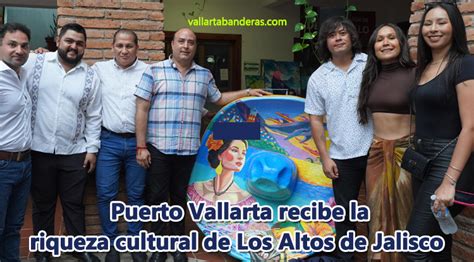 Puerto Vallarta Recibe La Riqueza Cultural De Los Altos De Jalisco