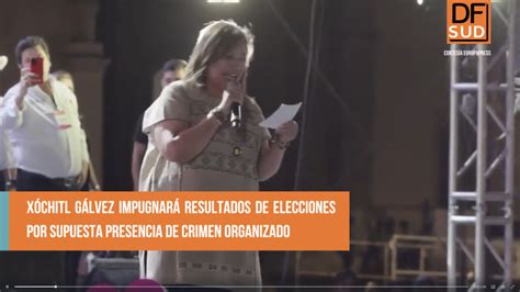 M Xico X Chitl G Lvez Impugnar Resultados De Elecciones Por Supuesta