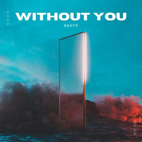 NGHTR Without You Lyrics | Boomplay