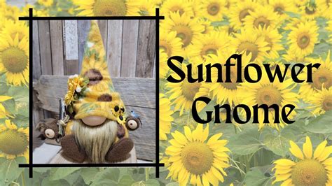 Sunflower Gnome How To Make A Gnome Diy Gnome Youtube