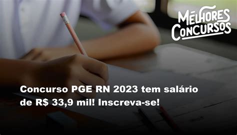 Concurso Pge Rn 2023 Tem Salário De R 339 Mil Inscreva Se