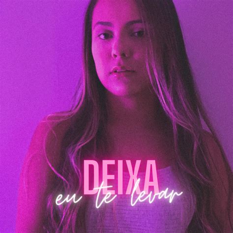 Deixa Eu Te Levar Song And Lyrics By Jaque Spotify