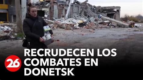 Ucrania Recrudecen Los Combates En Donetsk Y As Es La Vida En La