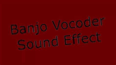 Rq Banjo Vocoder Sound Effect Youtube