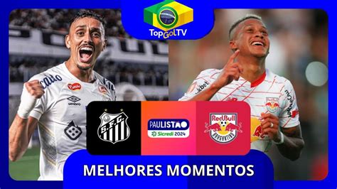 MELHORES MOMENTOS SANTOS 3X1 RED BULL BRAGANTINO SEMIFINAL