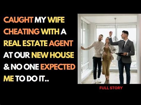 Caught My Wife Cheating With A Real Estate Agent At Our New House So I