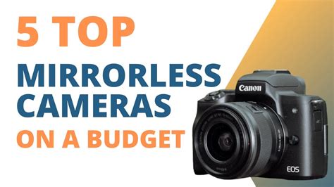 5 Best Budget Mirrorless Cameras For Photo And Video 📷🔥 Youtube