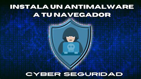 CÓMO INSTALAR ANTIMALWARE en Navegadores Protege tu Privacidad de