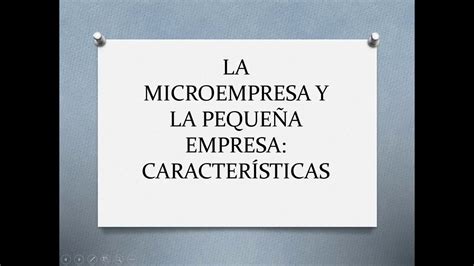 La Microempresa Y La PequeÑa Empresa CaracterÍsticas Youtube