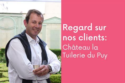 Regard Sur Nos Clients Ch Teau La Tuilerie Du Puy Webself Net