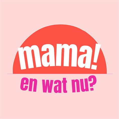 Mama En Wat Nu Podcast On Spotify