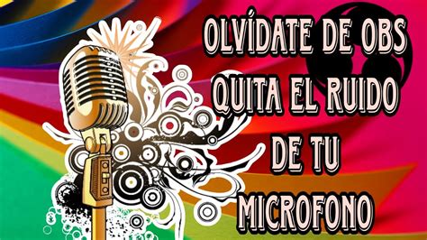 Como Eliminar El Ruido Del Microfono En Minutos Youtube