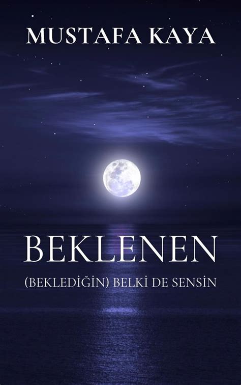 Beklenen Beklediğin Belki de Sensin Mustafa Kaya 1000Kitap