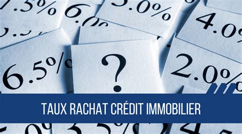 Taux Rachat de Crédit Immobilier Nos Economies fr