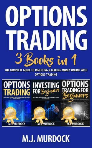 Options Trading 3 Books In 1 The Complete Guide To Investing