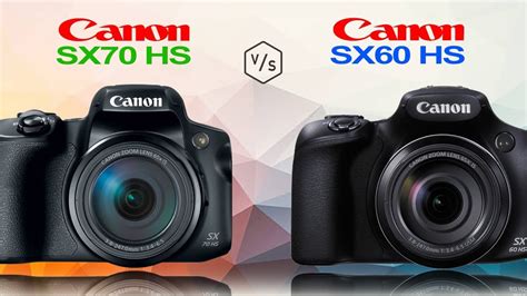 Canon PowerShot SX70 HS Vs Canon PowerShot SX60 HS YouTube