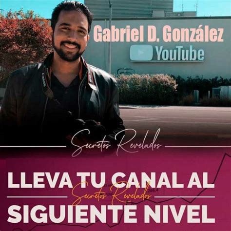 Curso Lleva Tu Canal De Youtube Al Siguiente Nivel Gabriel D González 🎖 Curso Online