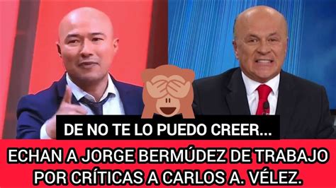 INCREÍBLE ASÍ ECHARON A JORGE BERMÚDEZ DEL TRABAJO POR CRÍTICAS A