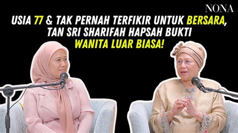 Usia Tak Pernah Terfikir Untuk Bersara Tan Sri Sharifah Hapsah