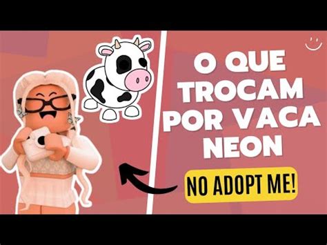 O Que Trocam Por Vaca Neon No Adopt Me Youtube