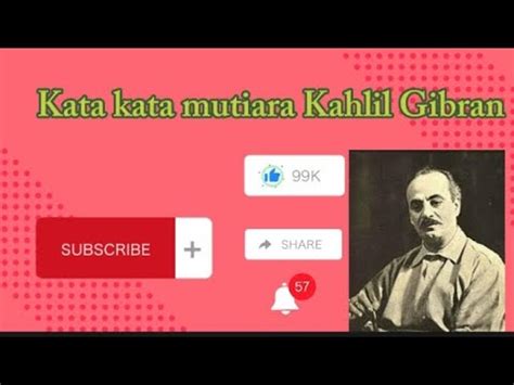 Kata Kata Mutiara Kahlil Gibran Tentang Kehidupan Cnta Persahabatan