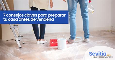 7 Consejos Claves Para Preparar Tu Casa Antes De Venderla Sevitia