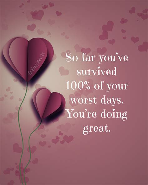 Healing Hearts - So far you've survived 100% of your worst days. You're