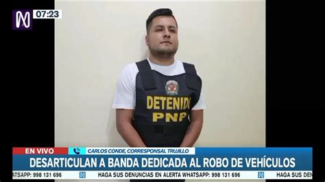 Trujillo Policía desarticuló banda dedicada al robo de vehículos Canal N