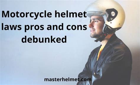 Motorcycle Helmet Laws Pros And Cons Super Helpful Guide