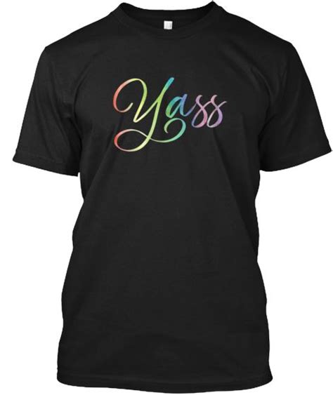 Yass T Shirt Rainbow Black T Shirt Front People Shirt Crew Shirt T