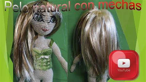 Tutorial Como Poner Cabello Natural Con Mechas A Un Amigurumi Youtube