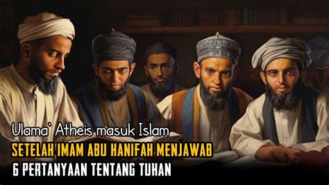 Sungguh Hebat Debat Imam Abu Hanifah Dengan Atheis Yang Menyebabkan