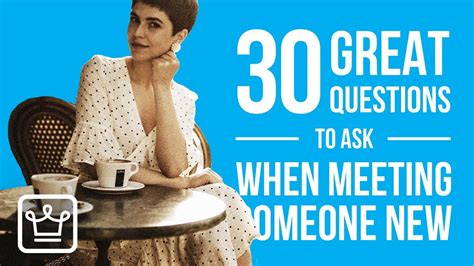 30 Great Questions To Ask When You Are Meeting Someone New Youtube