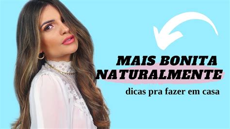 Maneiras De Parecer Mais Bonita Naturalmente Youtube