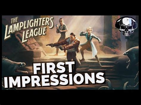 The Lamplighters League First Impressions Youtube