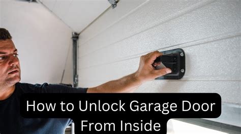 How To Unlock Garage Door From Inside New Garage Source