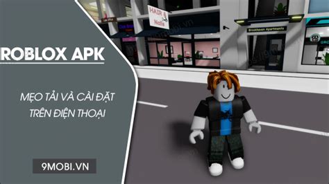 Cách Tải Roblox Apk Cho Android Phiên Bản Mới Nhất