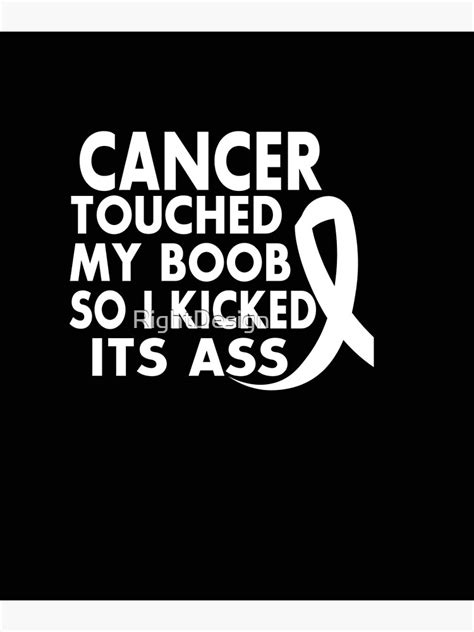 Cancer Touched My Boob So I Kicked It S Ass Gift For Women Poster By