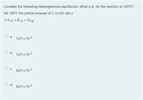 Solved Consider the following heterogeneous equilibrium. | Chegg.com