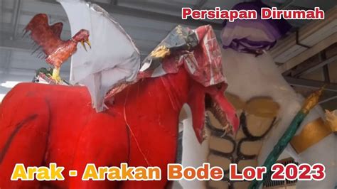 Persiapan Dirumah Arak Arakan Bode Lor 2023 YouTube