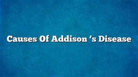 Causes Of Addison S Disease On The Web Today