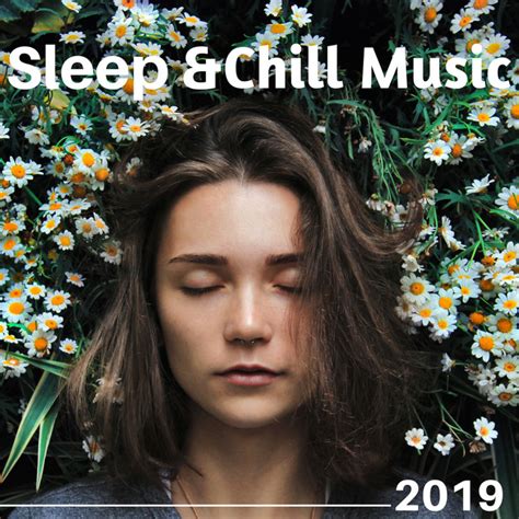 Sleep And Chill Music 2019 Calming Chillout Music For Deep Sleep