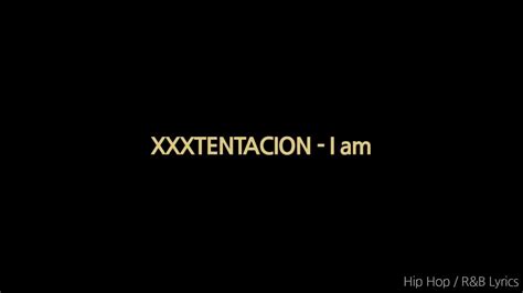 Xxxtentacion I Am Lyrics Youtube