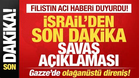 İsrail Filistin savaşı Gazze acı haberi duyurdu İsrail den son dakika