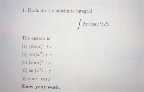 Solved 1 Evaluate The Indefinite Integral 2x Cos X² Dx