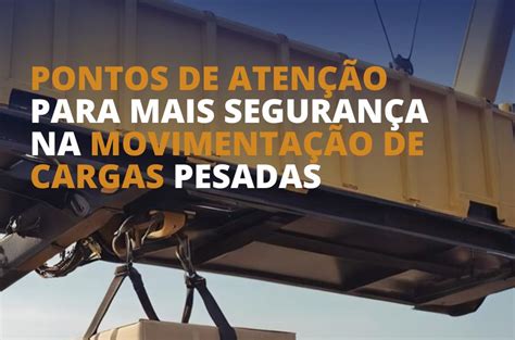 Pontos de Atenção para Mais Segurança na Movimentação de Cargas Pesadas