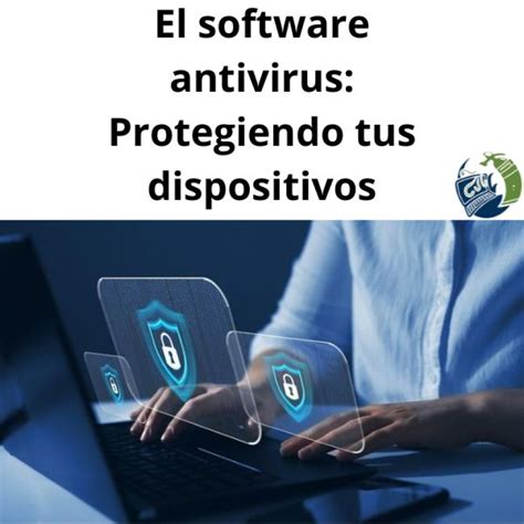 El Software Antivirus Protegiendo Tus Dispositivos Reparacion