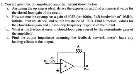 Solved 1 You Are Given The Op Amp Based Amplifier Circuit