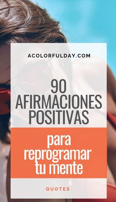 Afirmaciones Positivas Que Pueden Cambiar Tu Vida Artofit