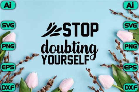 Stop Doubting Yourself Graphic By Cricut House Creative Fabrica